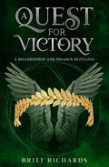 A Quest for Victory: A Bellerophon and Pegasus Retelling