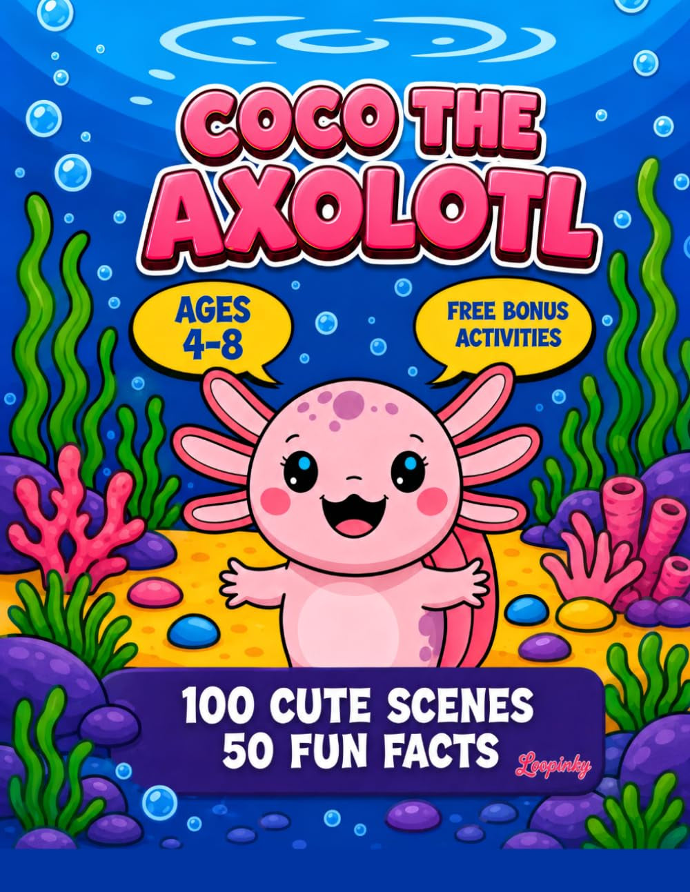 100 Axolotl Coco Coloring Book: Kawaii Axolotl Coloring Book for Kids and adults: Cute Axolotl Gifts and Fun Axolotl Stuff for Girls and Boys, ... Axolotl Gift for Kids (Coco the Axolotl)