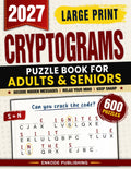 Large Print Cryptograms Puzzle Book For Adults and Seniors with 600 Puzzles: Decode 600 Funny, Clever, Memorable, and Insightful Quotes with Easy-to-Read Large Print for Relaxing Brain Exercise
