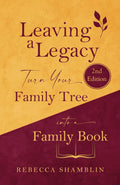 Leaving a Legacy: Turn Your Family Tree Into a Family Book (2nd Edition)