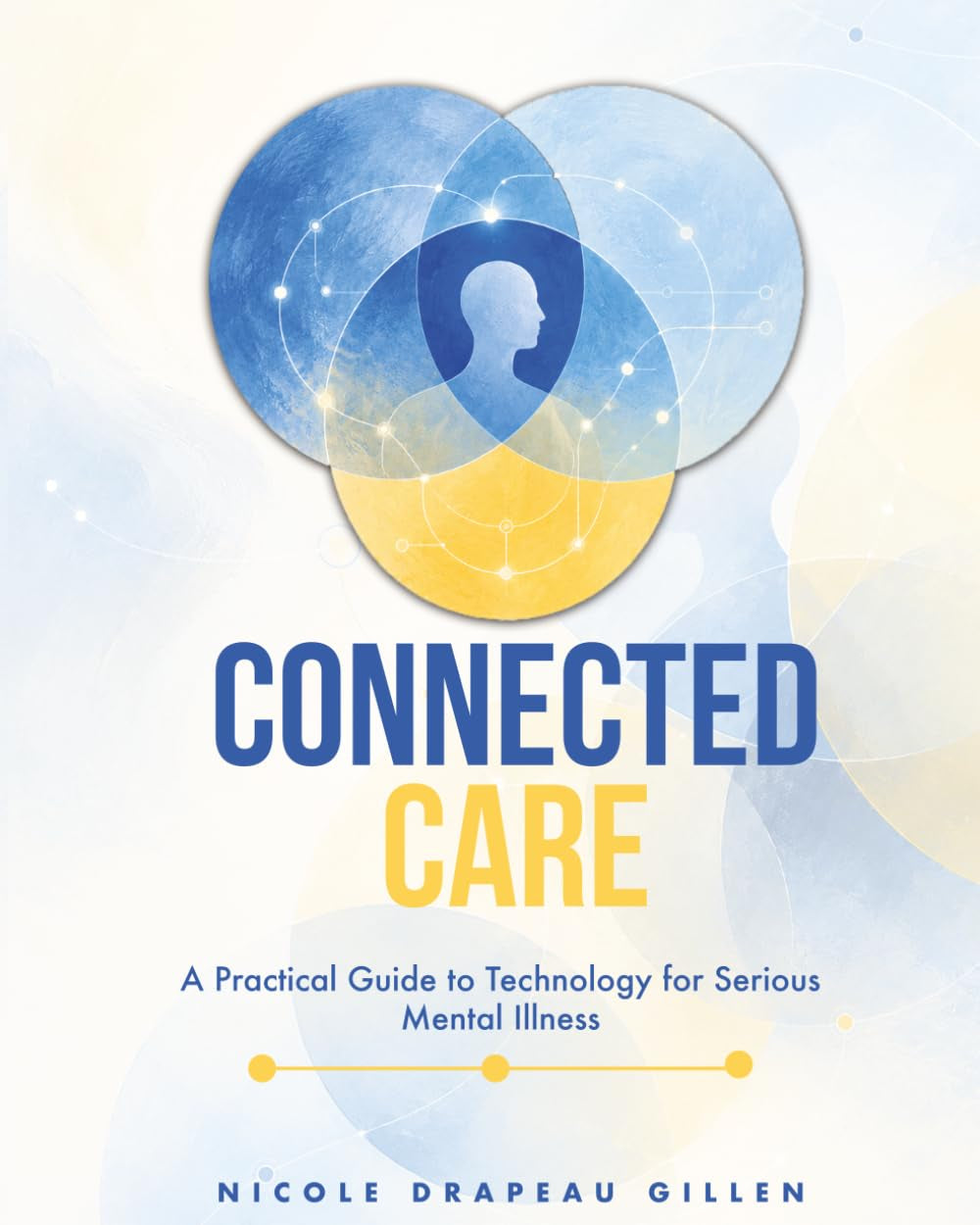 Connected Care: A Practical Guide to Technology for Serious Mental Illness