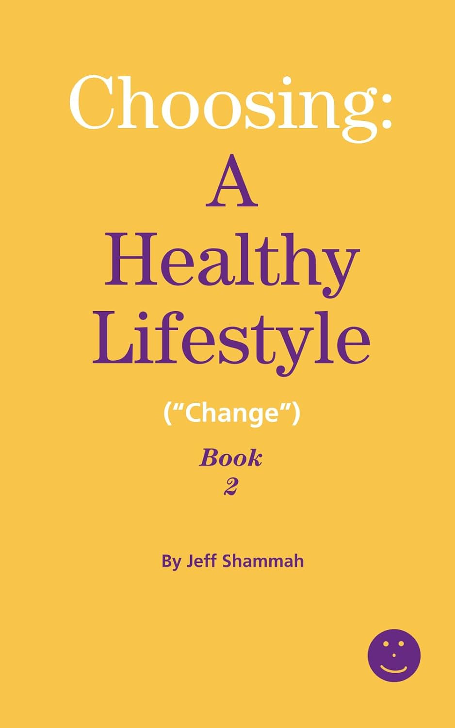 Choosing: A Healthy Lifestyle ("Change") Book 2 (Choosing: A Healthy Lifestyle (Taking Action!))