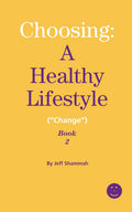 Choosing: A Healthy Lifestyle ("Change") Book 2 (Choosing: A Healthy Lifestyle (Taking Action!))
