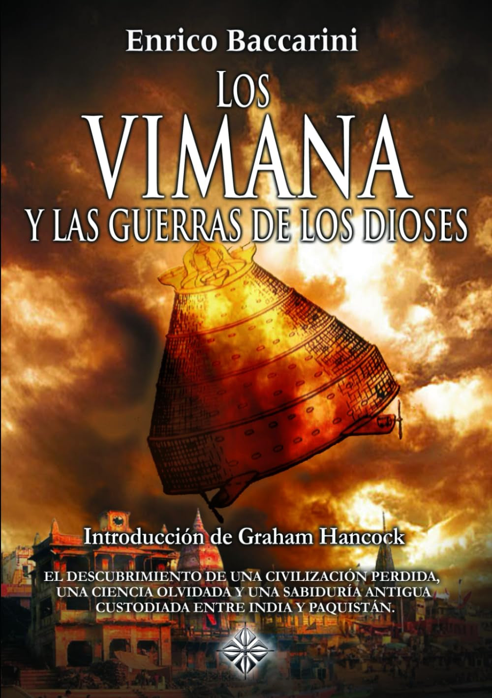 Los Vimana y la guerras de los Dioses: El descubrimiento de una civilizació n perdida, una ciencia olvidada y una sabiduría antigua custodiada entra India y Paquistán (Spanish Edition)