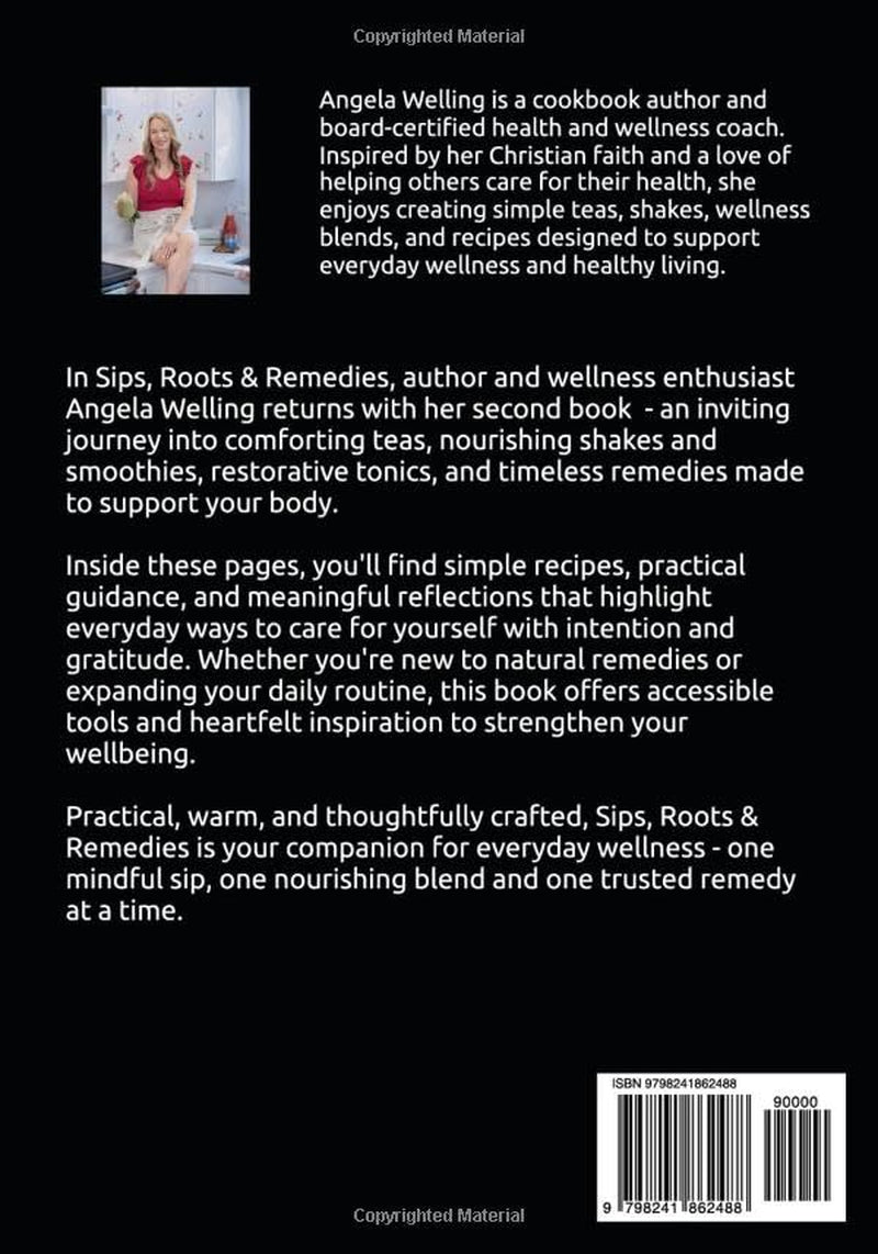 Sips, Roots & Remedies at Angela's Table: Smoothies, Tonics & Holistic Remedies for Everyday Wellness