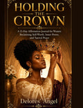 Holding The Crown: A Womens Journey to Resilience and Self Discovery