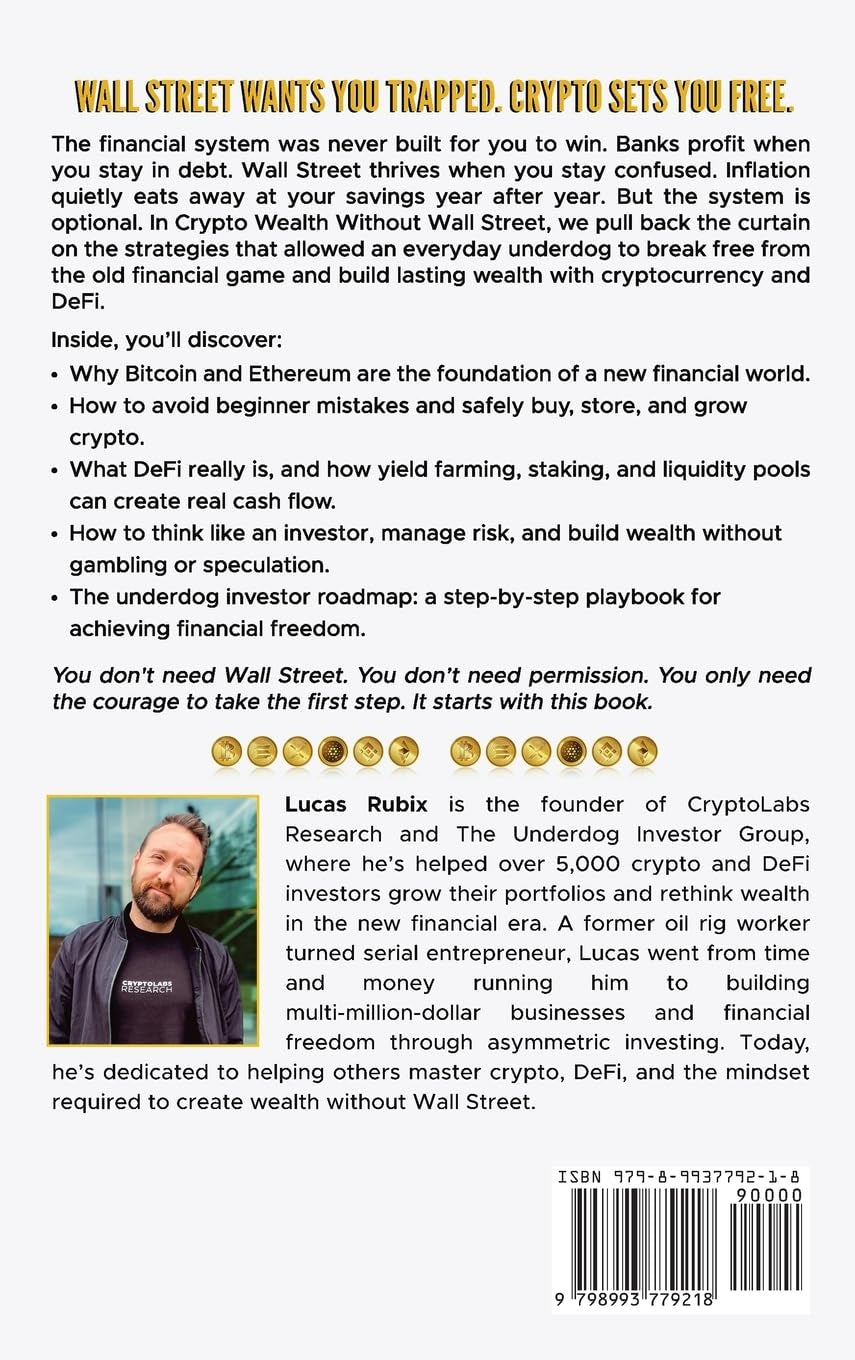 Crypto Wealth Without Wall Street: The Underdog Investor's Guide to Cryptocurrency, Bitcoin, DeFi, Yield Farming, and Creating Financial Freedom Without Banks