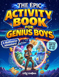 The Epic Activity Book for Genius Boys: A Multiverse Adventure with Fun Brain Games, Logic Puzzles, and Creative Challenges for Smart Young Explorers ... Kids 8-12) (Doc's Activity Books for Kids)