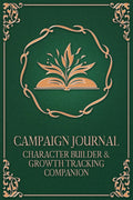 Campaign Journal: Character Builder and Growth Tracking Companion: A TTRPG Addition for Building Deep Backstories and Tracking Character Growth Across Entire Campaigns