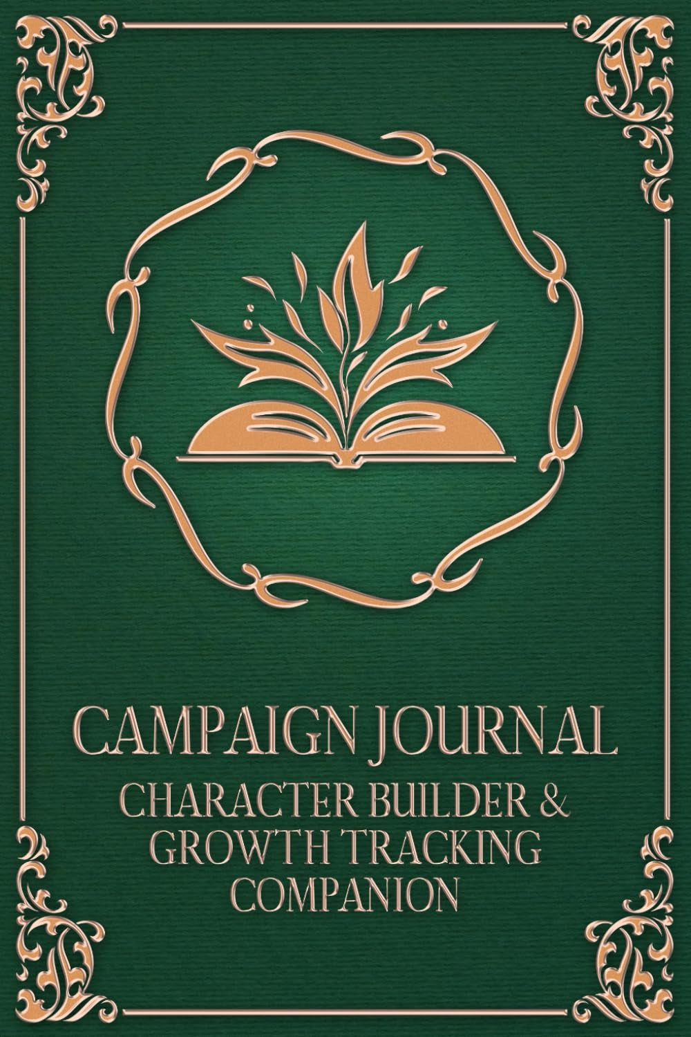 Campaign Journal: Character Builder and Growth Tracking Companion: A TTRPG Addition for Building Deep Backstories and Tracking Character Growth Across Entire Campaigns