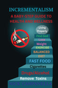 Incrementalism: A Baby-Step Guide To Health and Wellness