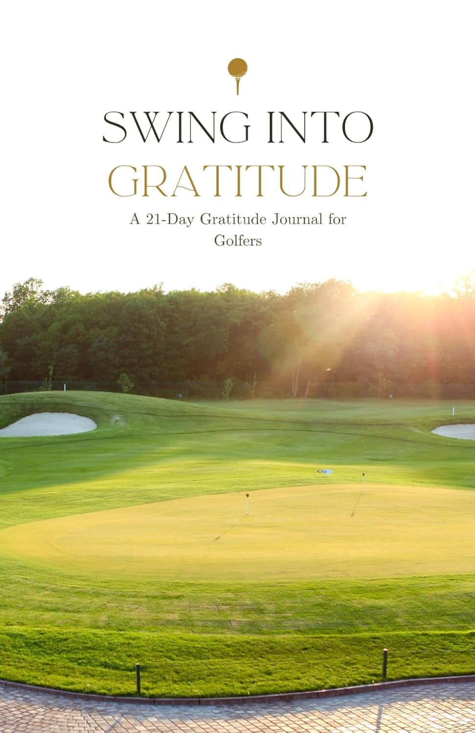 Swing into Gratitude: A 21-Day Gratitude Journal for Golfers