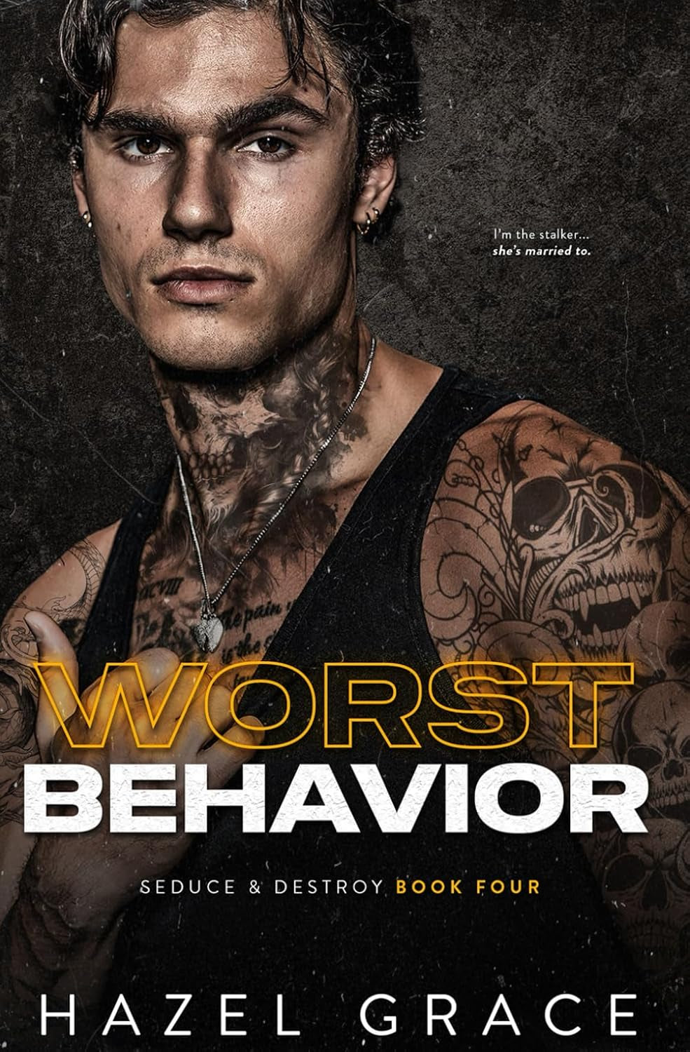 WORST BEHAVIOR (SEDUCE AND DESTROY SERIES)