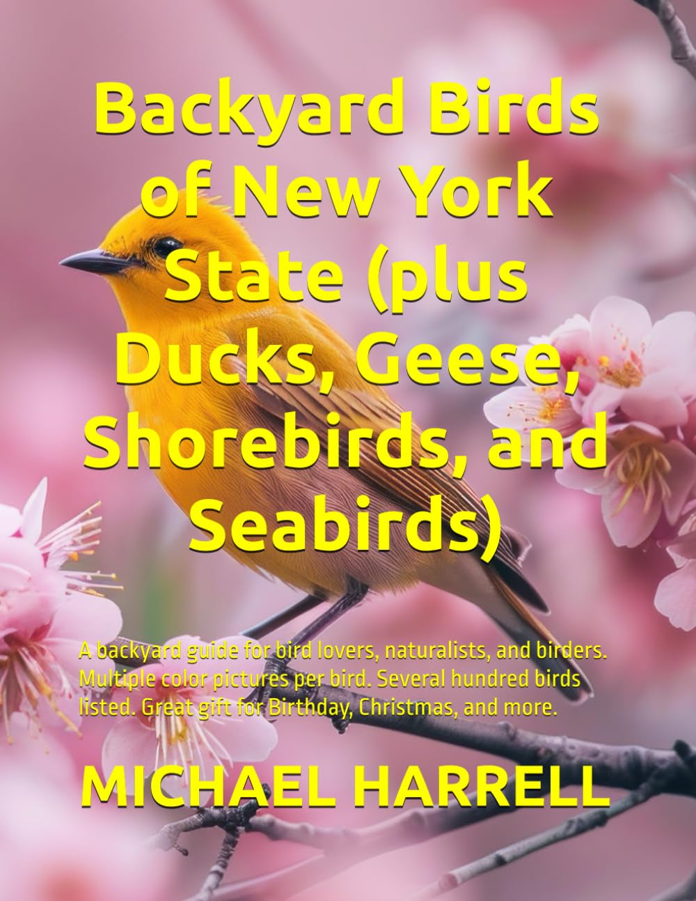 Backyard Birds of New York State (plus Ducks, Geese, Shorebirds, and Seabirds): A backyard guide for bird lovers, naturalists, and birders. Multiple ... North America and other educational books.)