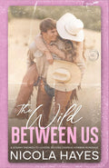 The Wild Between Us: A Steamy Enemies to Lovers Second Chance Cowboy Romance (Cowboys of Copper Creek)