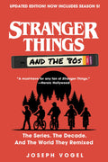 Stranger Things and the '80s: The Series, the Decade, and The World They Remixed