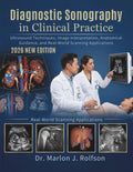 Diagnostic Sonography in Clinical Practice: Ultrasound Techniques, Image Interpretation, Anatomical Guidance, and Real-World Scanning Applications