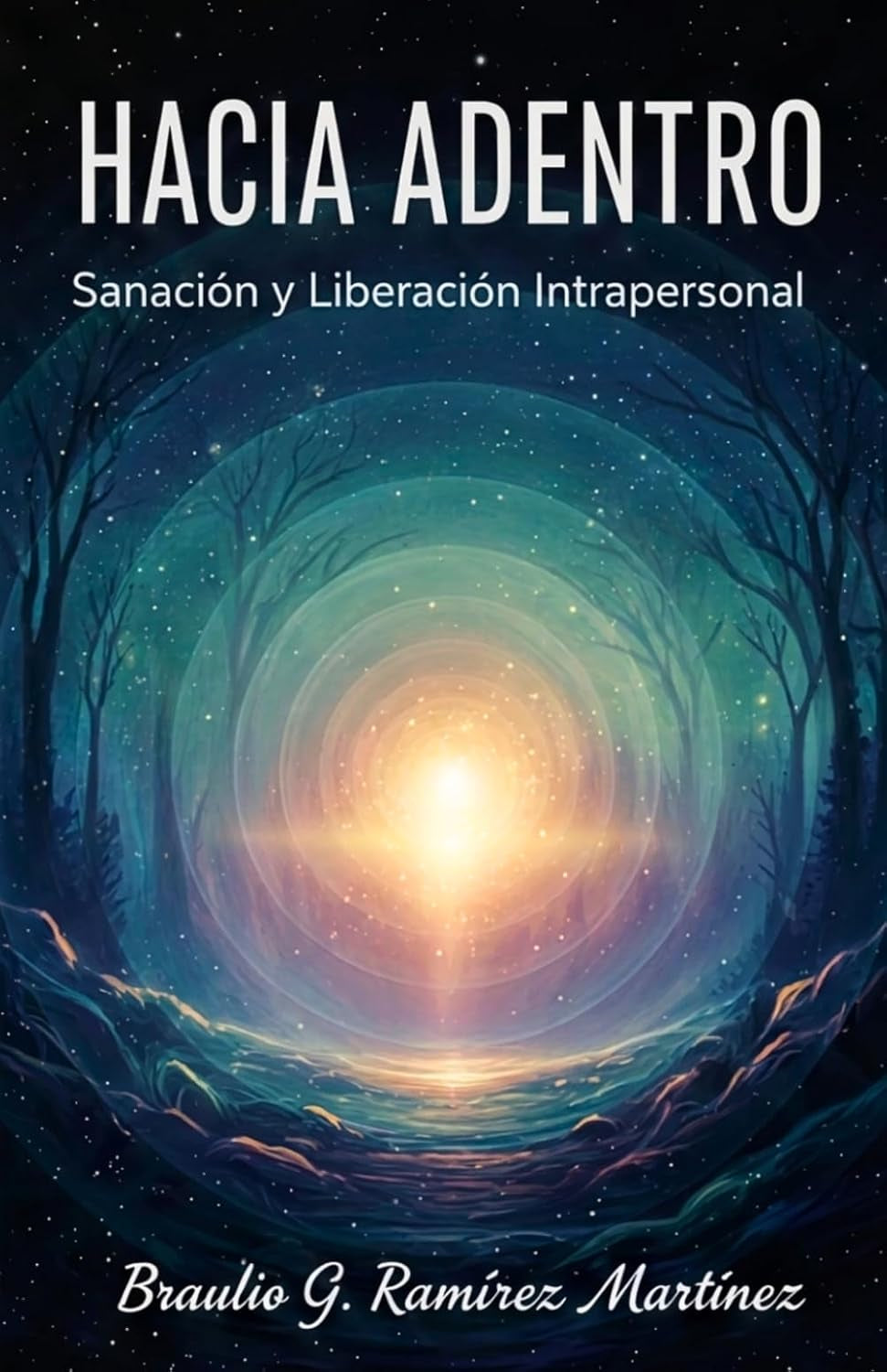 Hacia Adentro: Sanacion y Liberación Intrapersonal (Spanish Edition)
