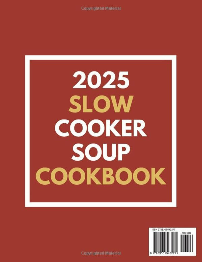 2025 Slow Cooker Soup Cookbook: Simple And Creative Homemade Slow Cooker Soup Recipes for A Healthy Well-Lifestyle