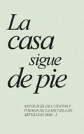 La casa sigue de pie: Antología colectiva de la Escuela de Artesanas 2026-I (Spanish Edition)