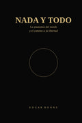 NADA Y TODO: La anatomía del miedo y el camino a la libertad (LA TRAVESÍA) (Spanish Edition)
