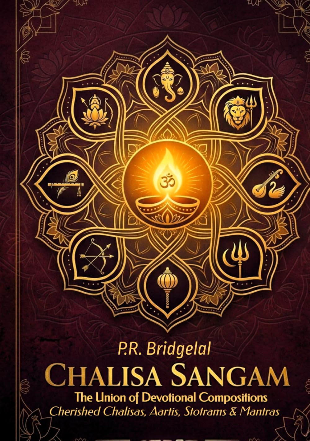 Chalisa Sangam: The Union of Devotional Compositions (Cherished Chalisas, Aartis, Stotrams and Mantras) (The Sanatan Dharma Songbook)