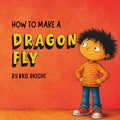 How to Make a Dragon Fly (Every Kind of Kid)