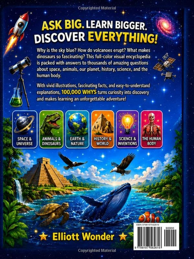 100,000 Whys for Kids: A Full-Color Visual Encyclopedia of Animals, Space, Planet Earth, Nature, the Human Body, Science, Food, History, Senses and ... and How the World Works for Ages 6–13