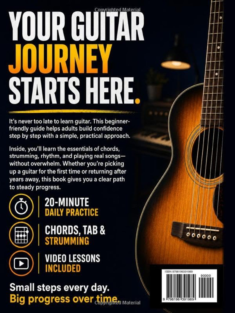 Guitar Book for Adult Beginners: Pick Up the Guitar Again and Play Real Songs in 20 Minutes a Day. A 6-Week Acoustic Guitar Method with Chords, TAB, and Strumming. No Music Reading Required