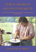 Voices From The Kitchen Volume III: A Collection of Antebellum and Civil War Era Recipes From Period Receipt Books