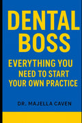 Dental Boss: Everything you need to start your own dental practice