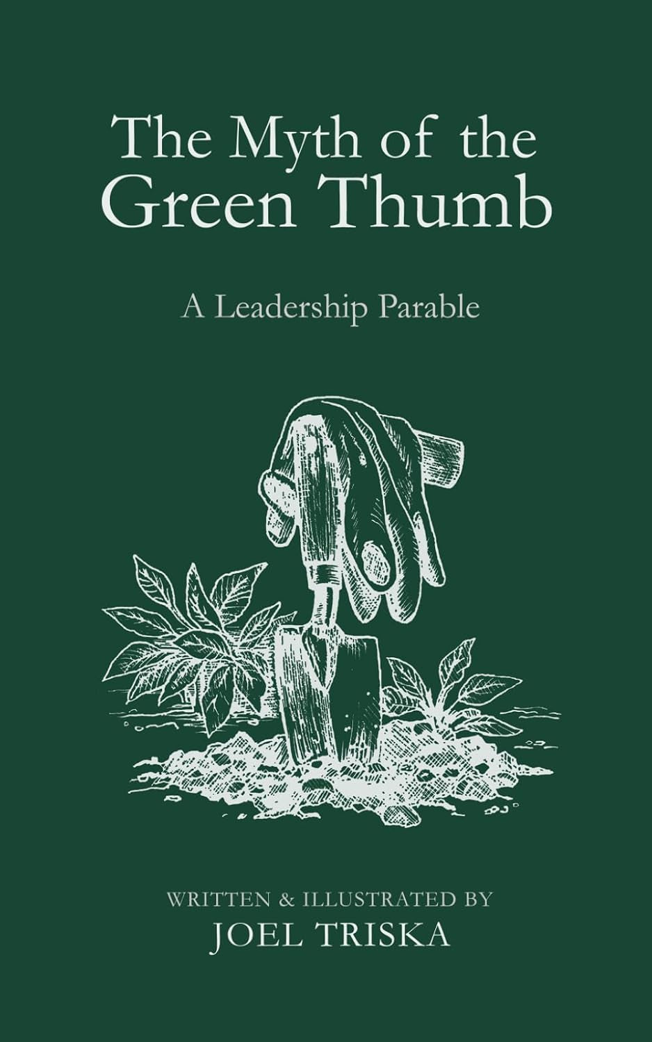 The Myth of the Green Thumb: A Leadership Parable