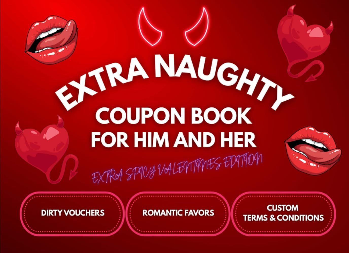 Extra Naughty Coupon Book for Him and Her: Spicy & Romantic Vouchers for Couples: Extra Spicy Valentines Day Gift for Husband, Boyfriend, Wife, or Girlfriend: Fun & Dirty Rewards for Your Partner