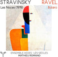 Stravinsky: Les Noces 1919 Ravel: Bolero