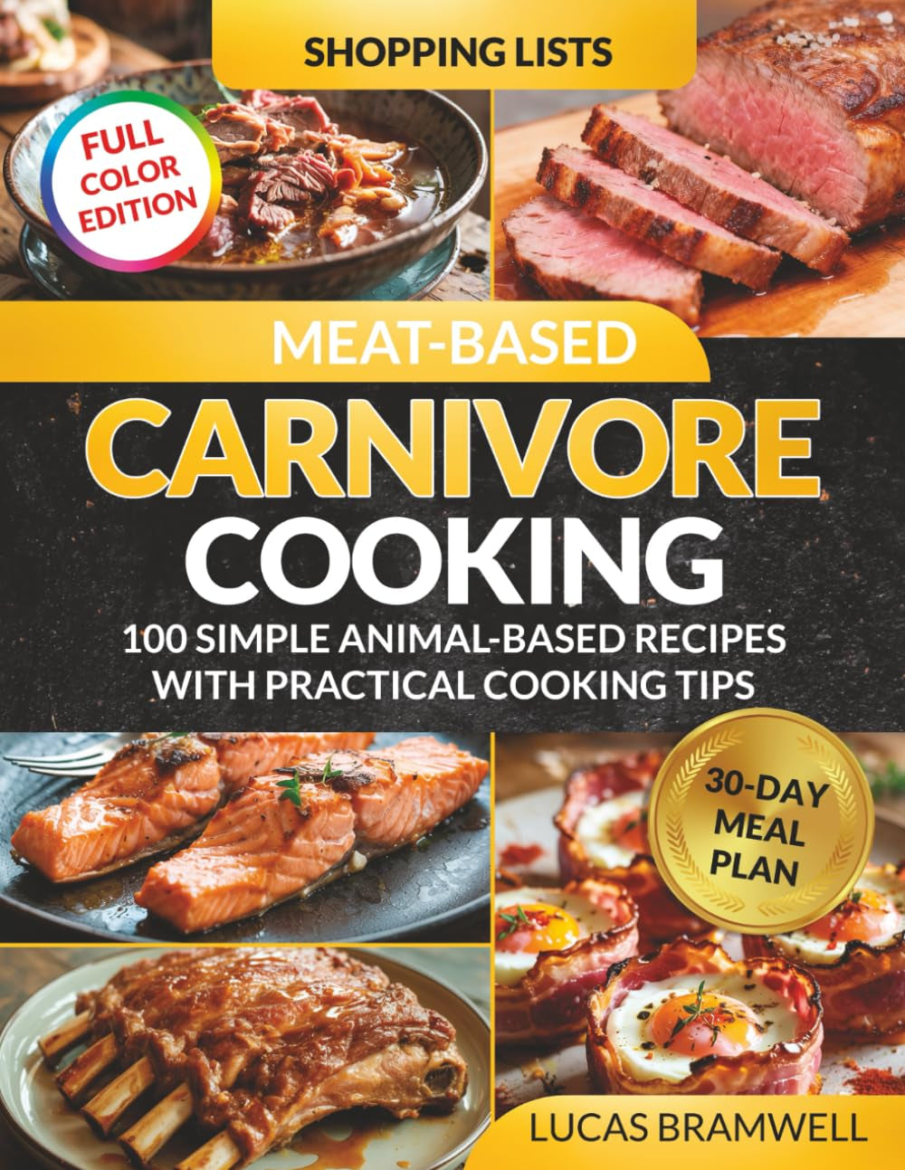 Meat-Based Carnivore Cooking: 100 Simple Animal-Based Recipes with Practical Cooking Tips