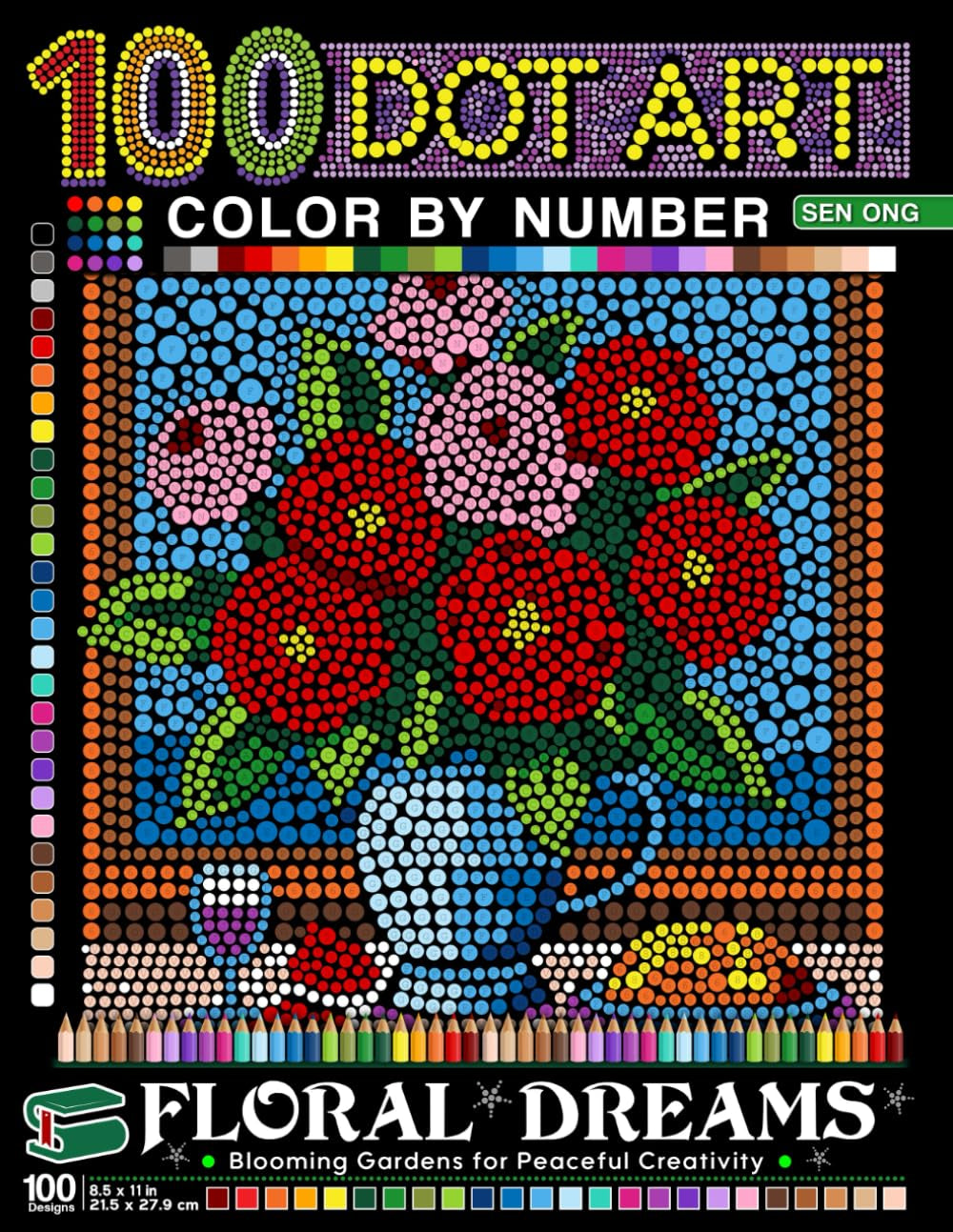 Floral Dreams Dot Art Color by Number: Blooming Gardens for Peaceful Creativity