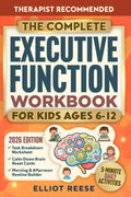 The Complete Executive Function Workbook for Kids Ages 6–12: A Parent-Guided ADHD Approach with Easy 5-Minute Daily Activities to Improve Focus, Routines & Emotional Regulation at Home and School