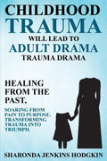 Childhood Trauma Will Lead to Adult Drama: Trauma Drama