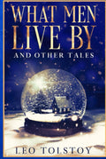 What Men Live By and Other Tales: Annotated