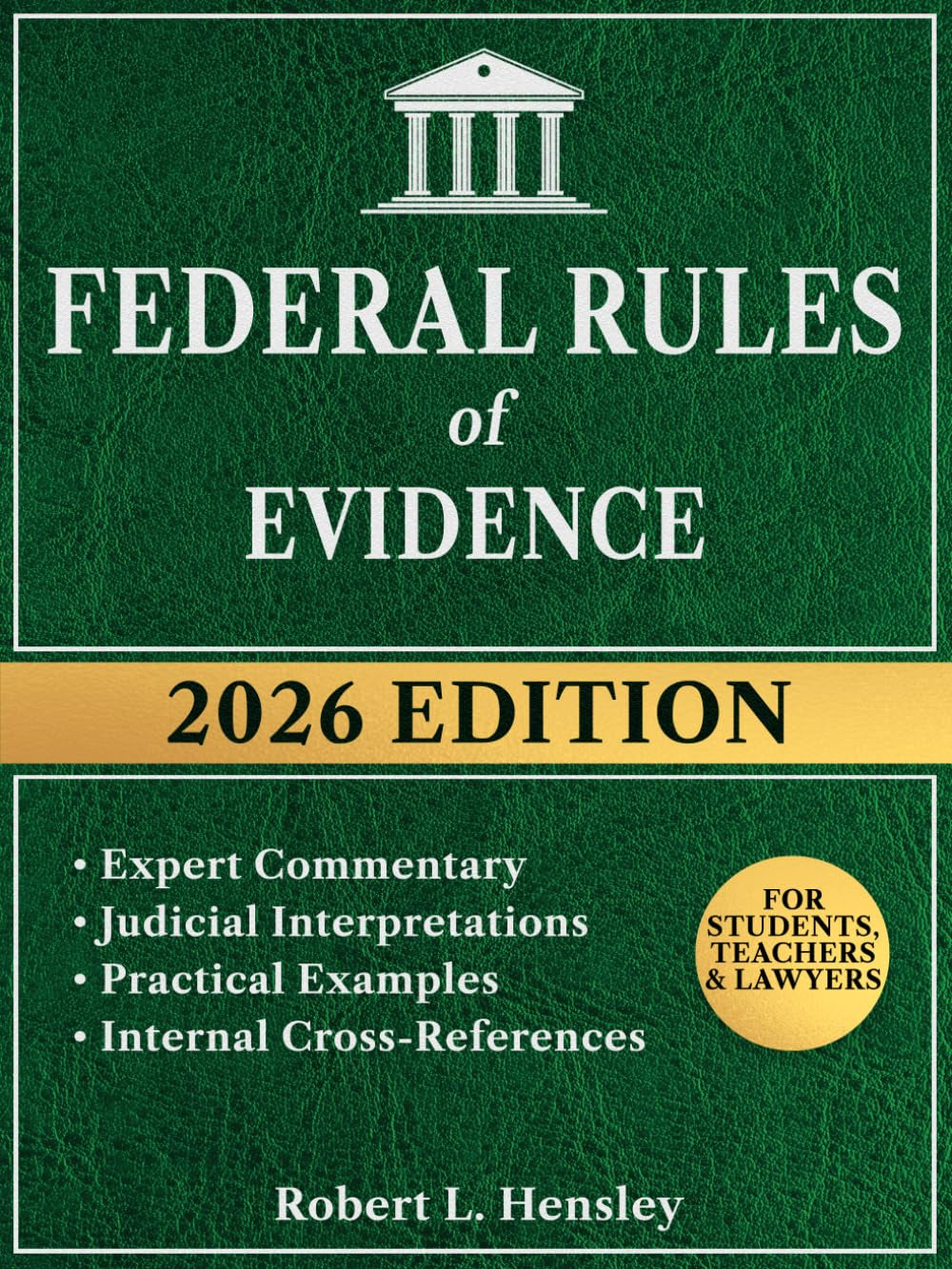 Federal Rules of Evidence, 2026 Edition: Annotated with Expert Commentary, Judicial Interpretations and Practical Guidance for Complete Legal Understanding