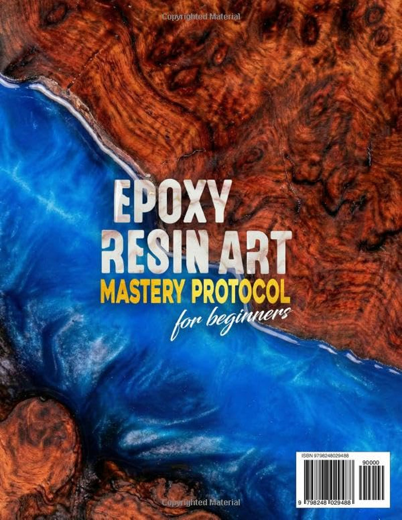 Epoxy Resin Art Mastery Protocol for Beginners: Build Pro Skills with a 4-Stage Home-Studio System. Beat Bubbles, Ratio Errors, Sticky Cures, Haze, or Dust; Clean, Low-Waste Pours Every Time