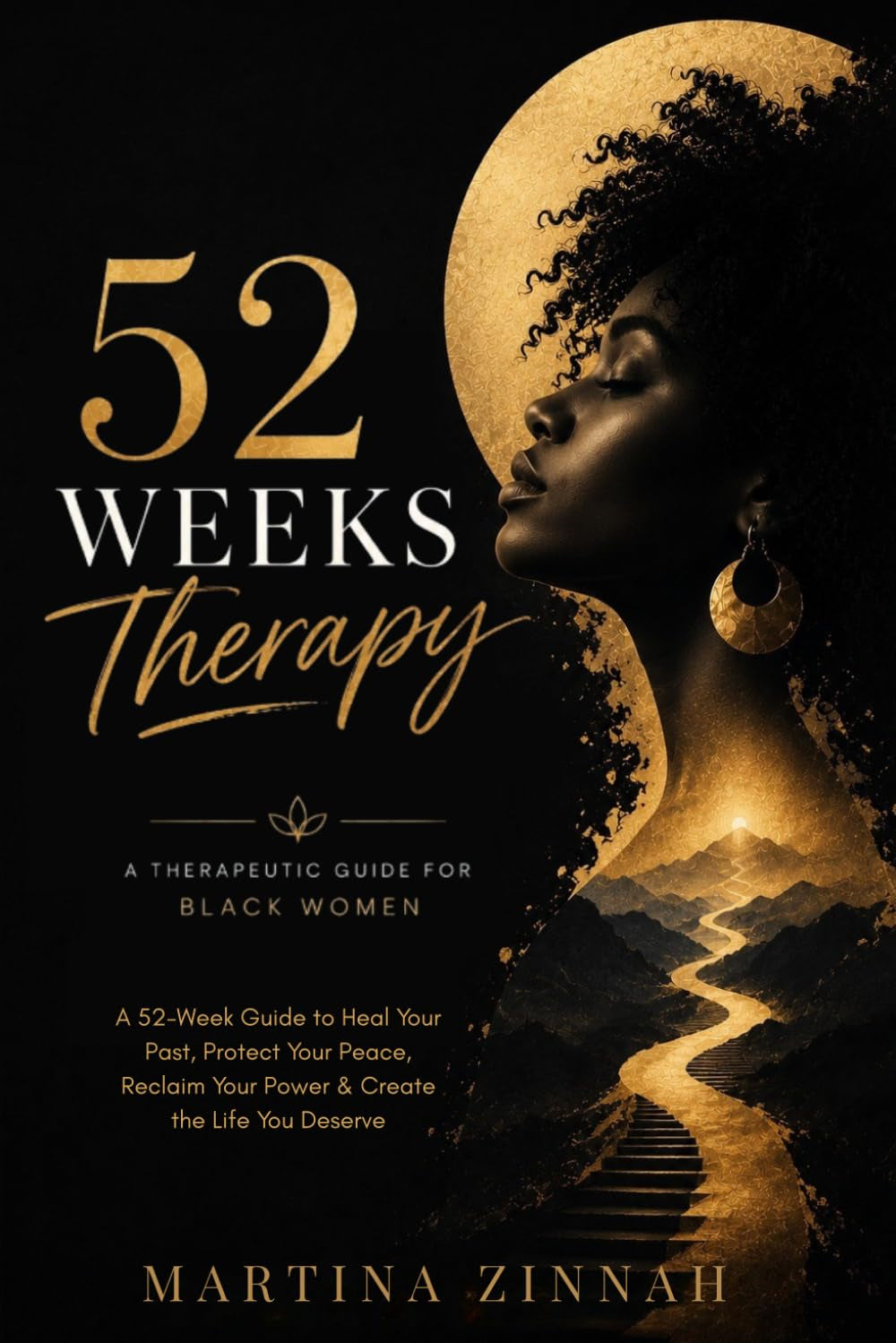 52 Weeks Therapy for Black Women: A 52-Week Guide to Heal Your Past, Protect Your Peace, Reclaim Your Power & Create the Life You Deserve
