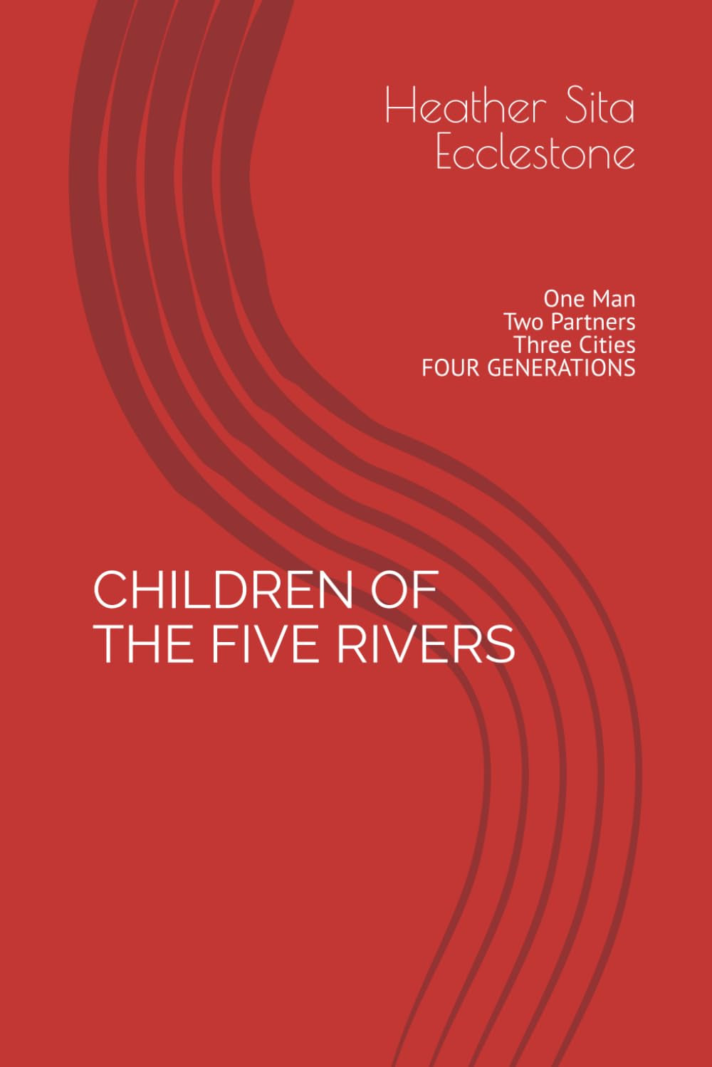 Children Of The Five Rivers: One Man. Two Partners. Three Cities. Four Generations.
