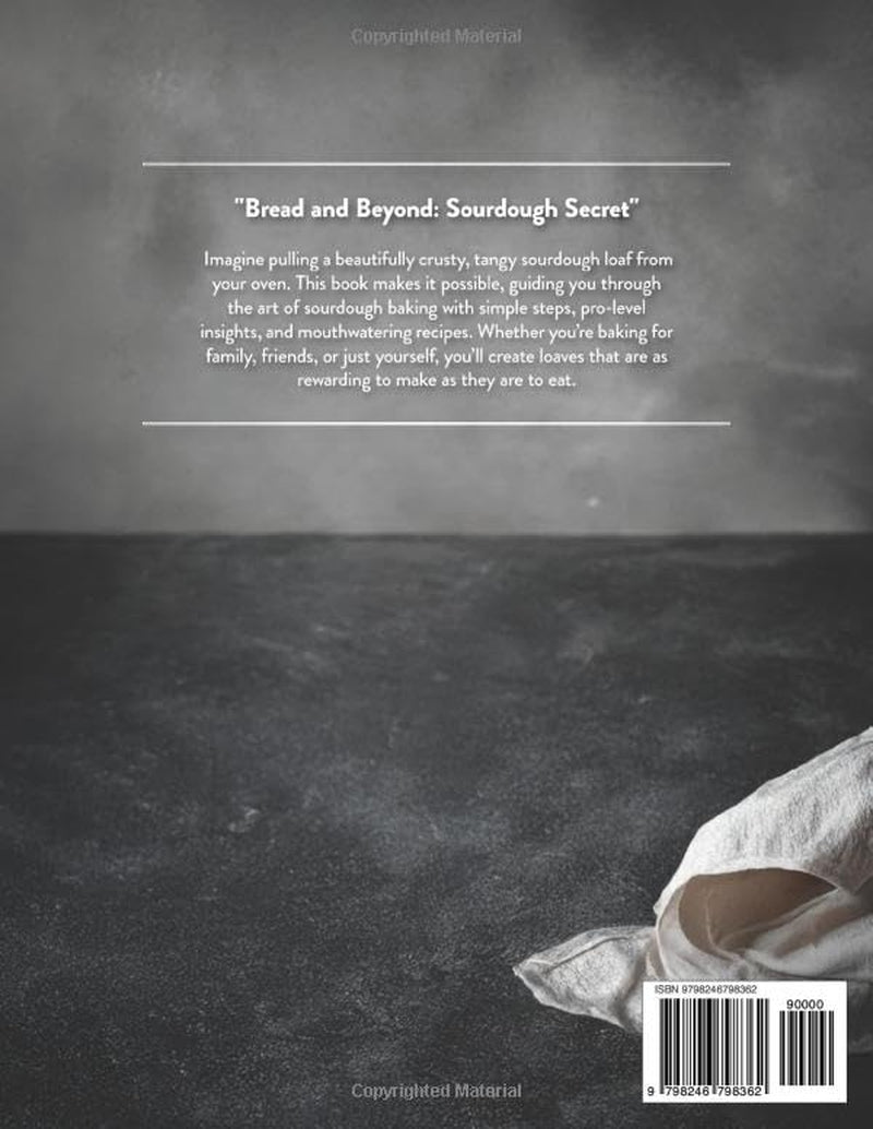 Bread and Beyond: Sourdough Secrets: Mastering Sourdough at Home, One Loaf at a Time