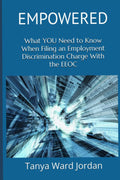 EMPOWERED: What YOU Need to Know When Filing an Employment Discrimination Charge With the EEOC