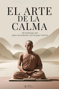 El arte de la calma - 52 historias zen para reconectar con tu paz interior: Historias de sabiduría para una mente más ligera y un corazón más libre (Spanish Edition)