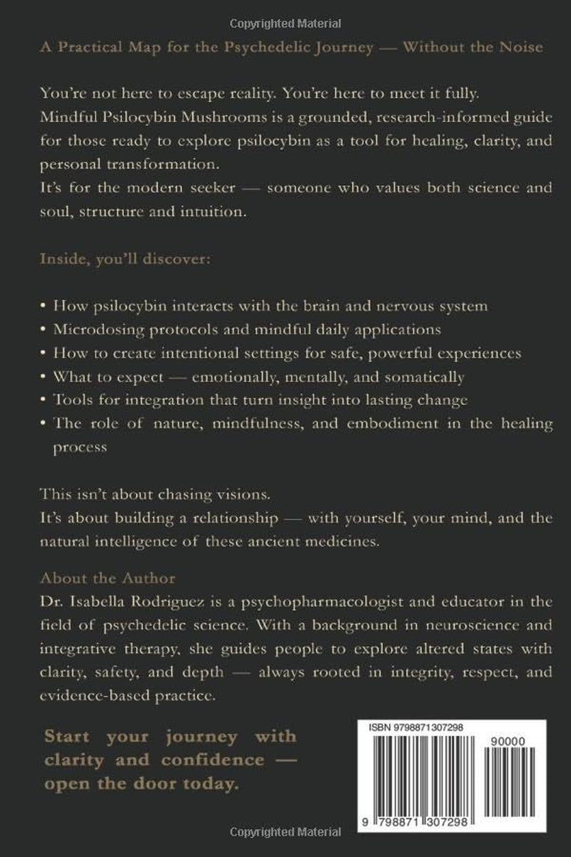 Beyond the Trip: A Comprehensive Guide to Exploring Psilocybin Mushrooms: Your Psilocybin's Pathway to Mindful and Transformation (Psilocybin Mushrooms: History, Research, The Law)
