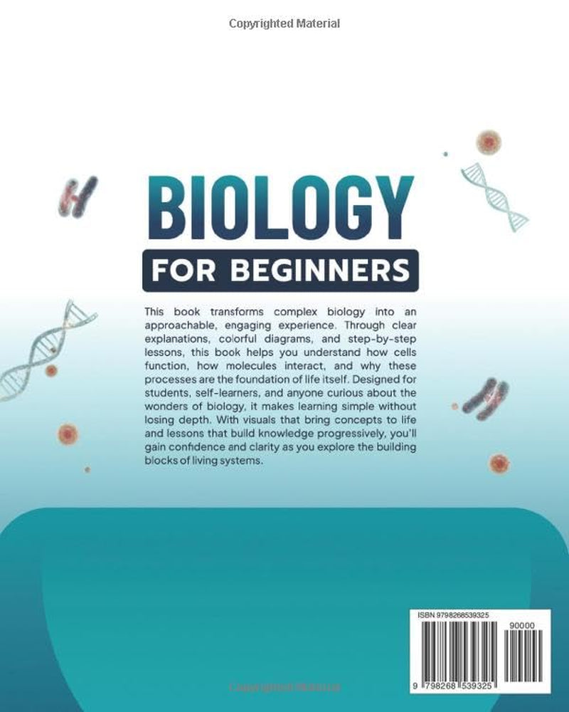 Biology for Beginners: The Ultimate Illustrated Course to Molecular & Cellular Biology Made Easy