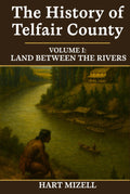 The History of Telfair County, Georgia: Volume One: Land Between the Rivers