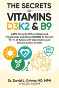 THE SECRETS OF VITAMINS D3, K2 & B9 THAT CAN SAVE YOUR LIFE: Take Control with LARC: Stop 99% of Unplanned Pregnancies and Optimize Future Pregnancies with D3, K2, B9